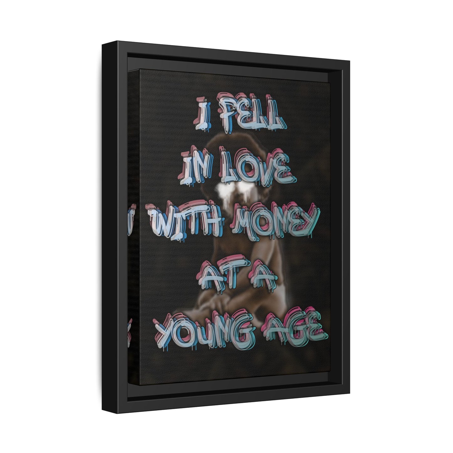 'I Fell In Love WIth Money At A Young Age'' - Framed Canvas