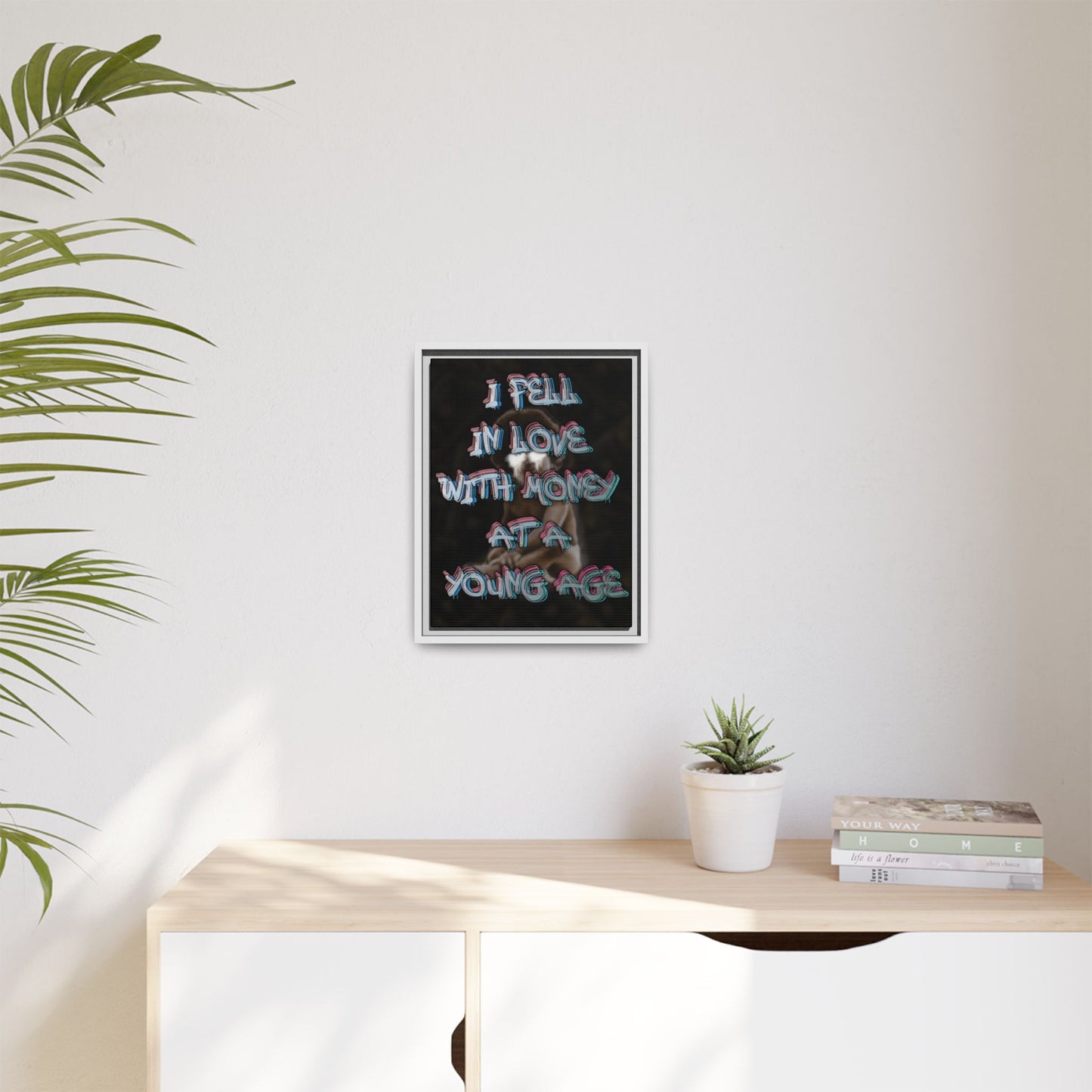 'I Fell In Love WIth Money At A Young Age'' - Framed Canvas