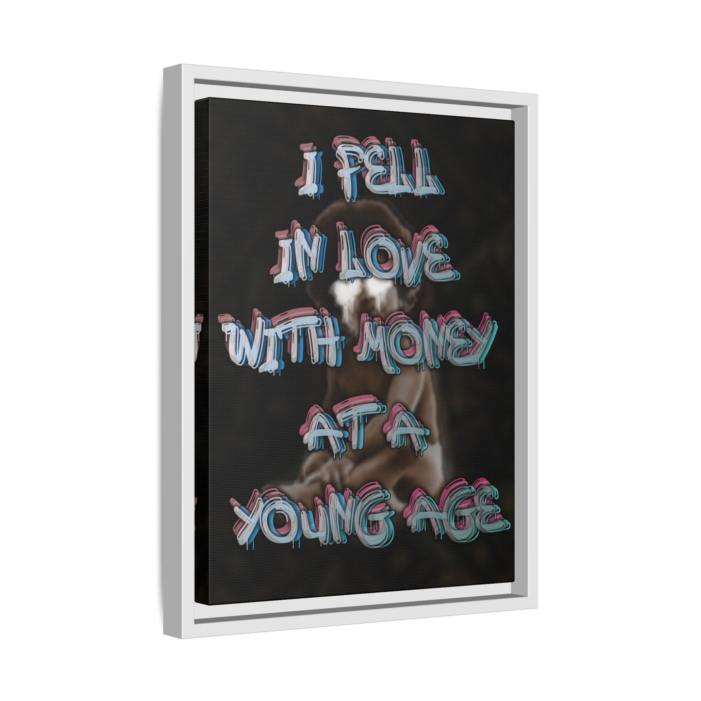 'I Fell In Love WIth Money At A Young Age'' - Framed Canvas