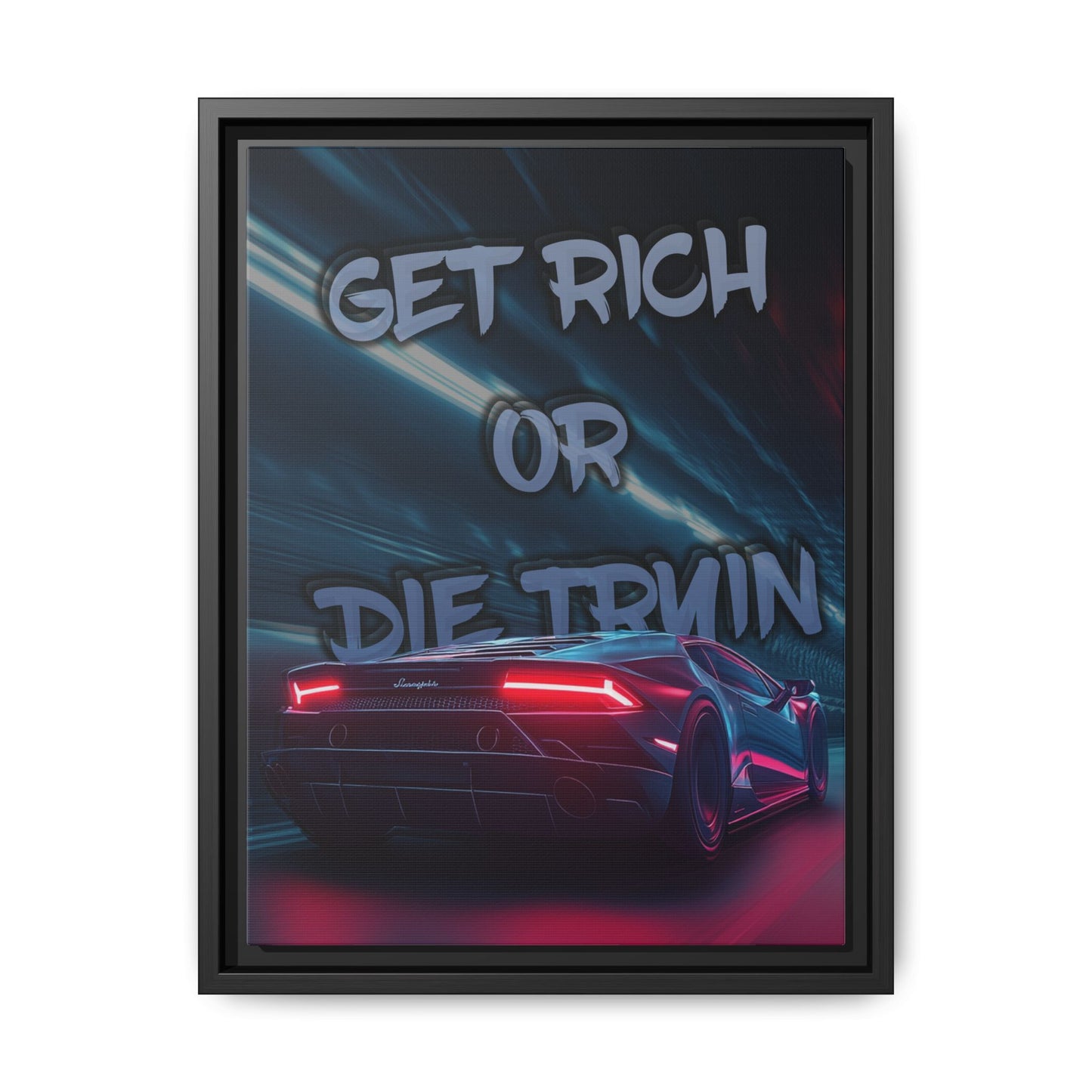 'Get Rich Or Die Tryin'' - Framed Canvas