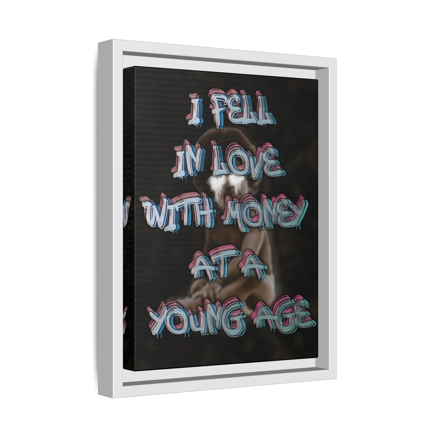 'I Fell In Love WIth Money At A Young Age'' - Framed Canvas