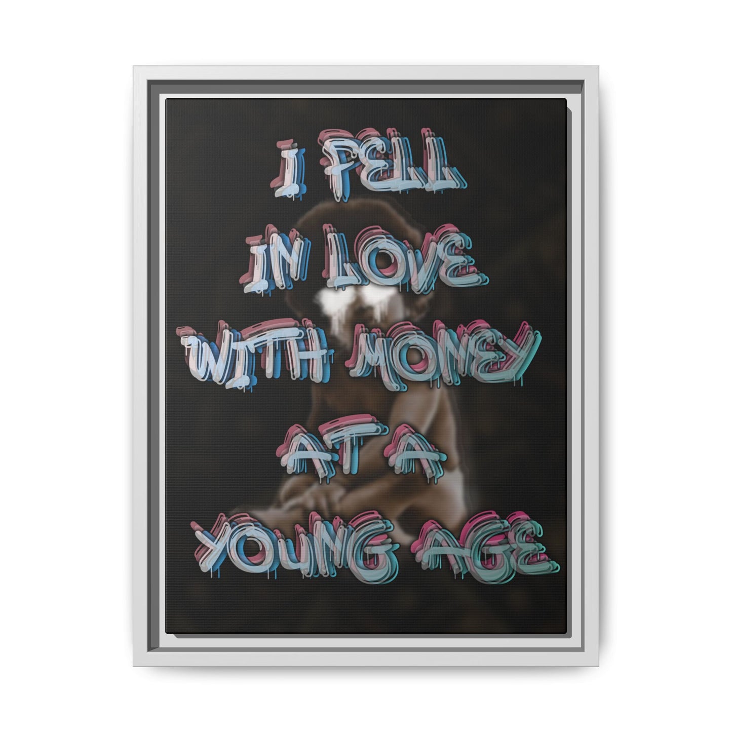 'I Fell In Love WIth Money At A Young Age'' - Framed Canvas