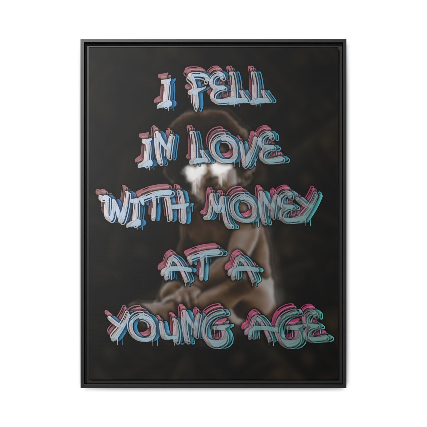 'I Fell In Love WIth Money At A Young Age'' - Framed Canvas