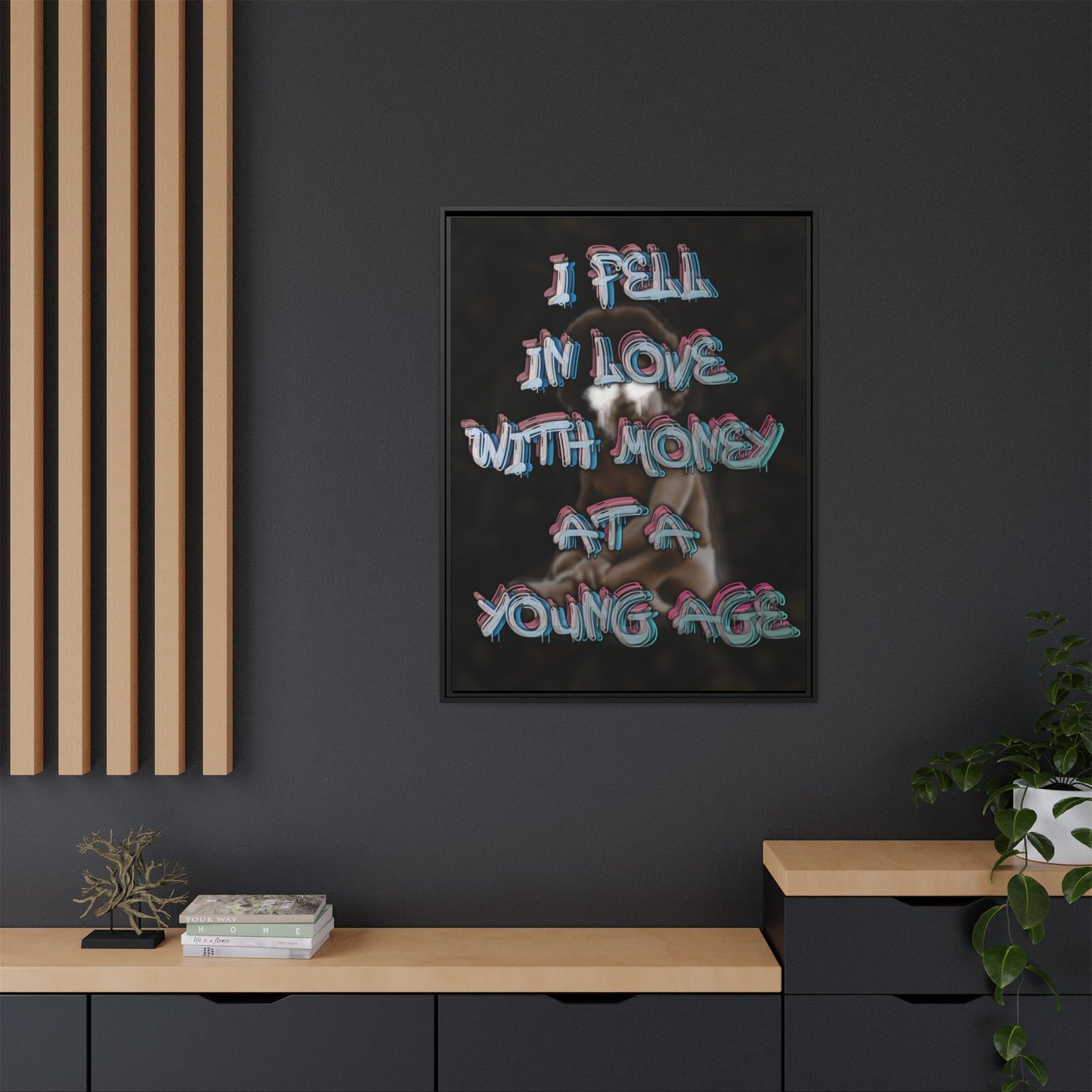 'I Fell In Love WIth Money At A Young Age'' - Framed Canvas
