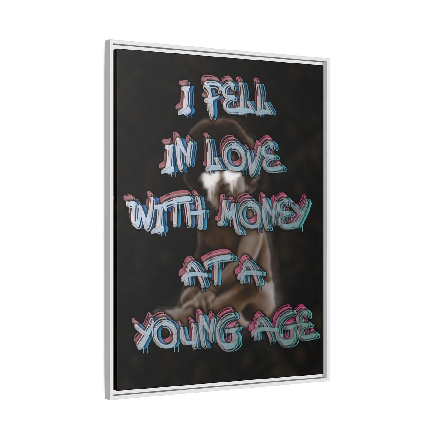 'I Fell In Love WIth Money At A Young Age'' - Framed Canvas
