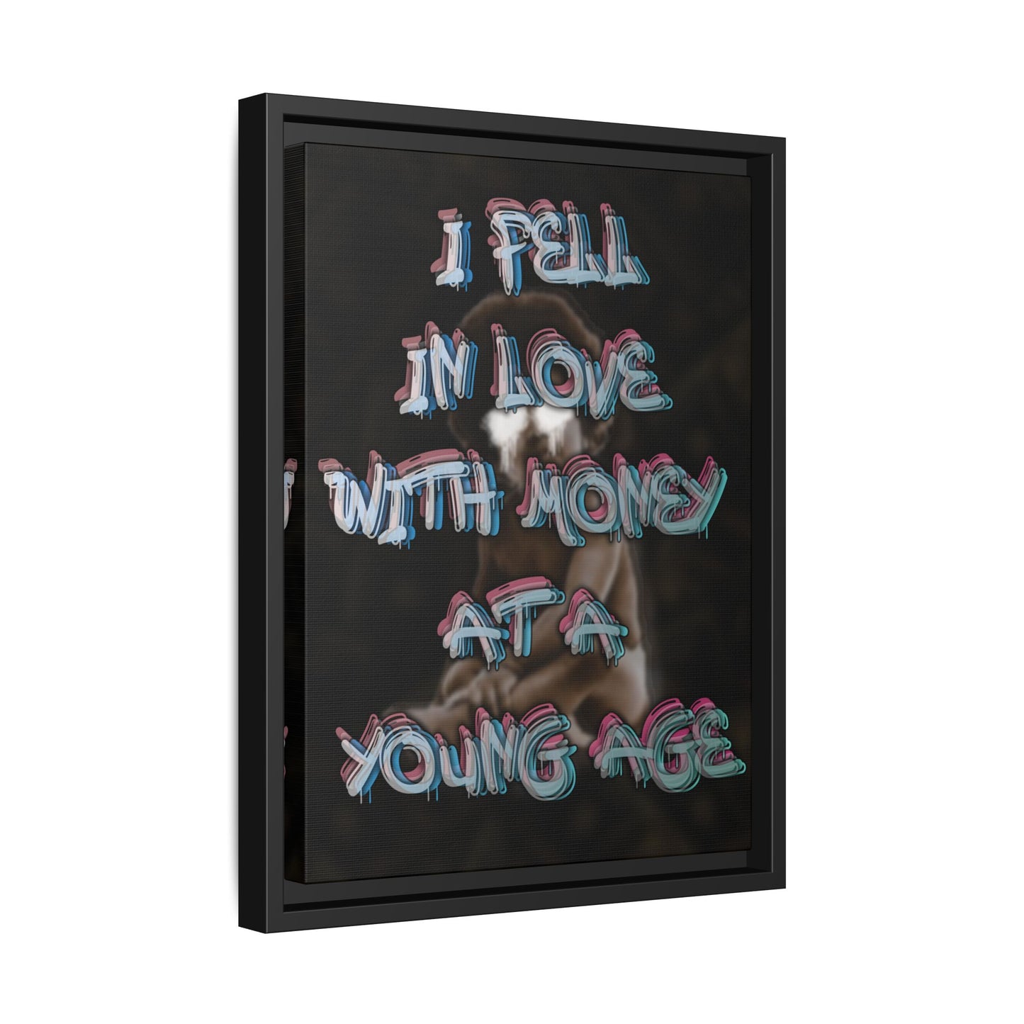 'I Fell In Love WIth Money At A Young Age'' - Framed Canvas