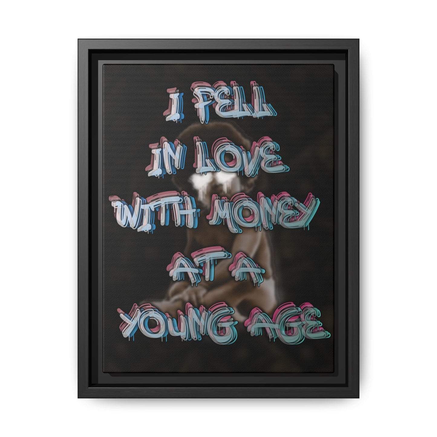 'I Fell In Love WIth Money At A Young Age'' - Framed Canvas