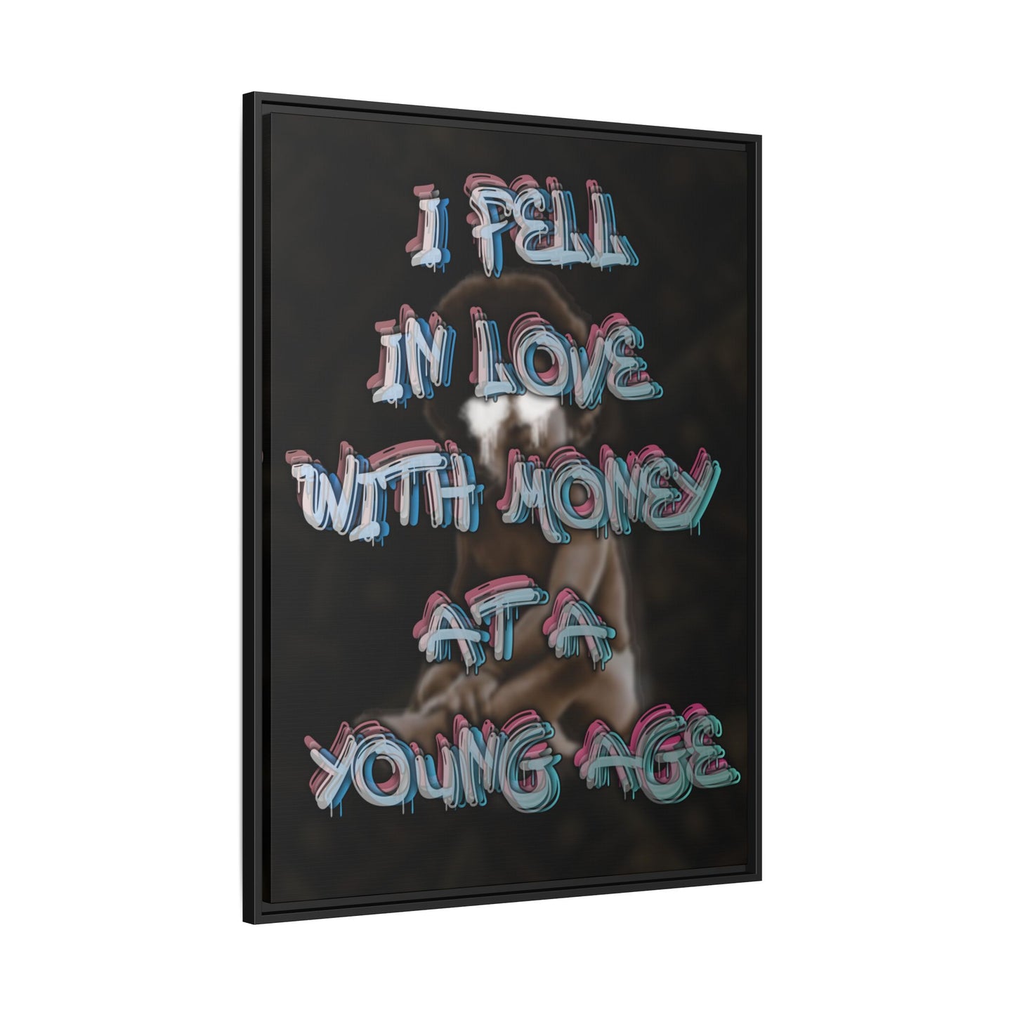 'I Fell In Love WIth Money At A Young Age'' - Framed Canvas