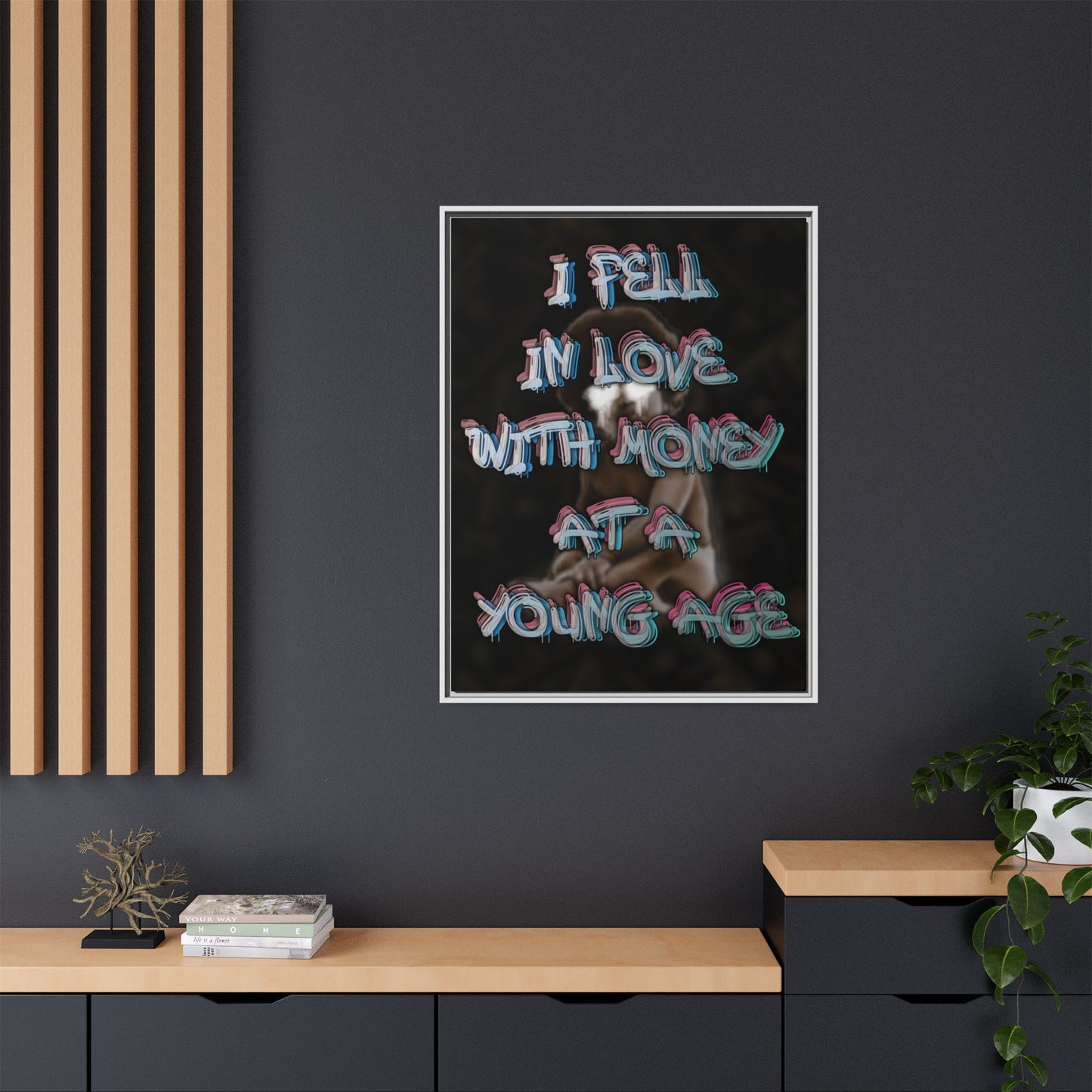 'I Fell In Love WIth Money At A Young Age'' - Framed Canvas