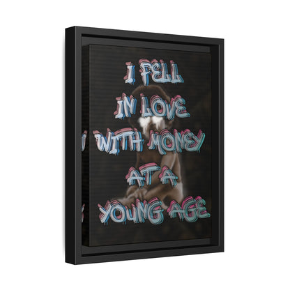 'I Fell In Love WIth Money At A Young Age'' - Framed Canvas