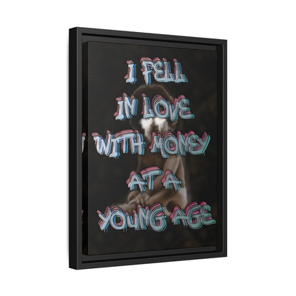 'I Fell In Love WIth Money At A Young Age'' - Framed Canvas