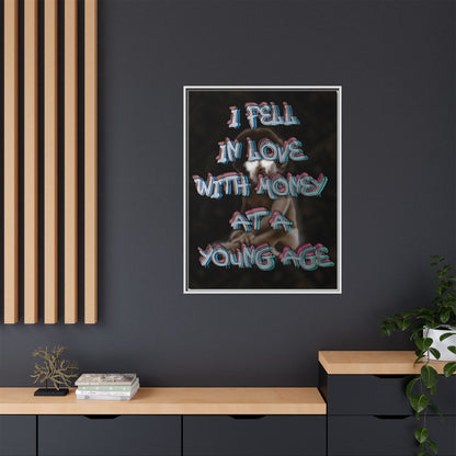 'I Fell In Love WIth Money At A Young Age'' - Framed Canvas